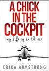 Book Cover - A Chick in the Cockpit - Erika Armstrong 