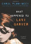Book Cover - What Happened to Lani Garver by Carol Plum-Ucci